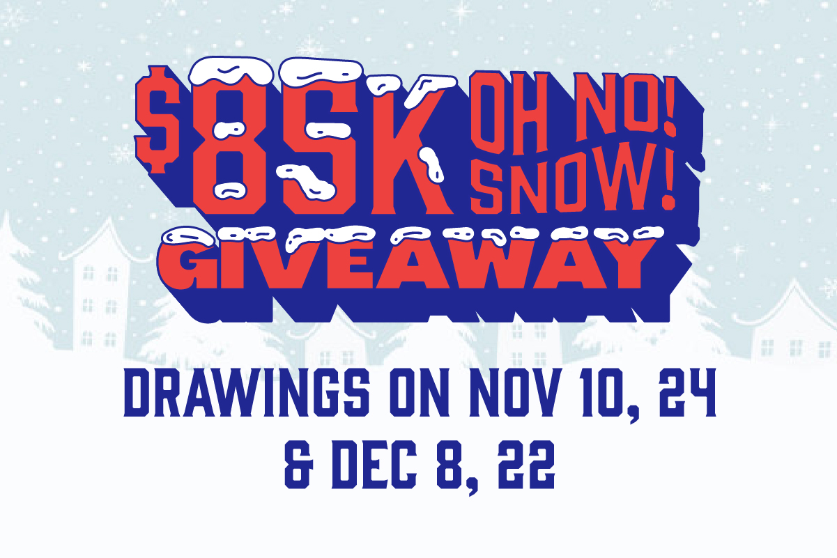 $85,000 OH NO, SNOW! Giveaway