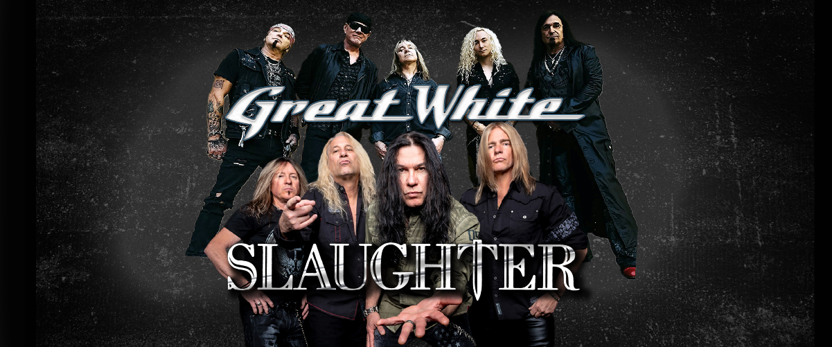 Great White and Slaughter - Saturday, February 22nd 7:30pm